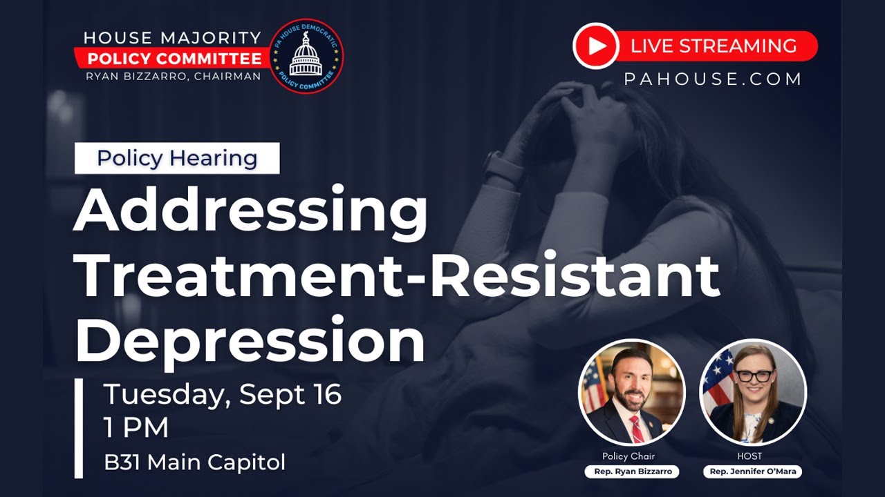 House Democratic Policy Committee Public Hearing on Addressing Treatment-Resistant Depression