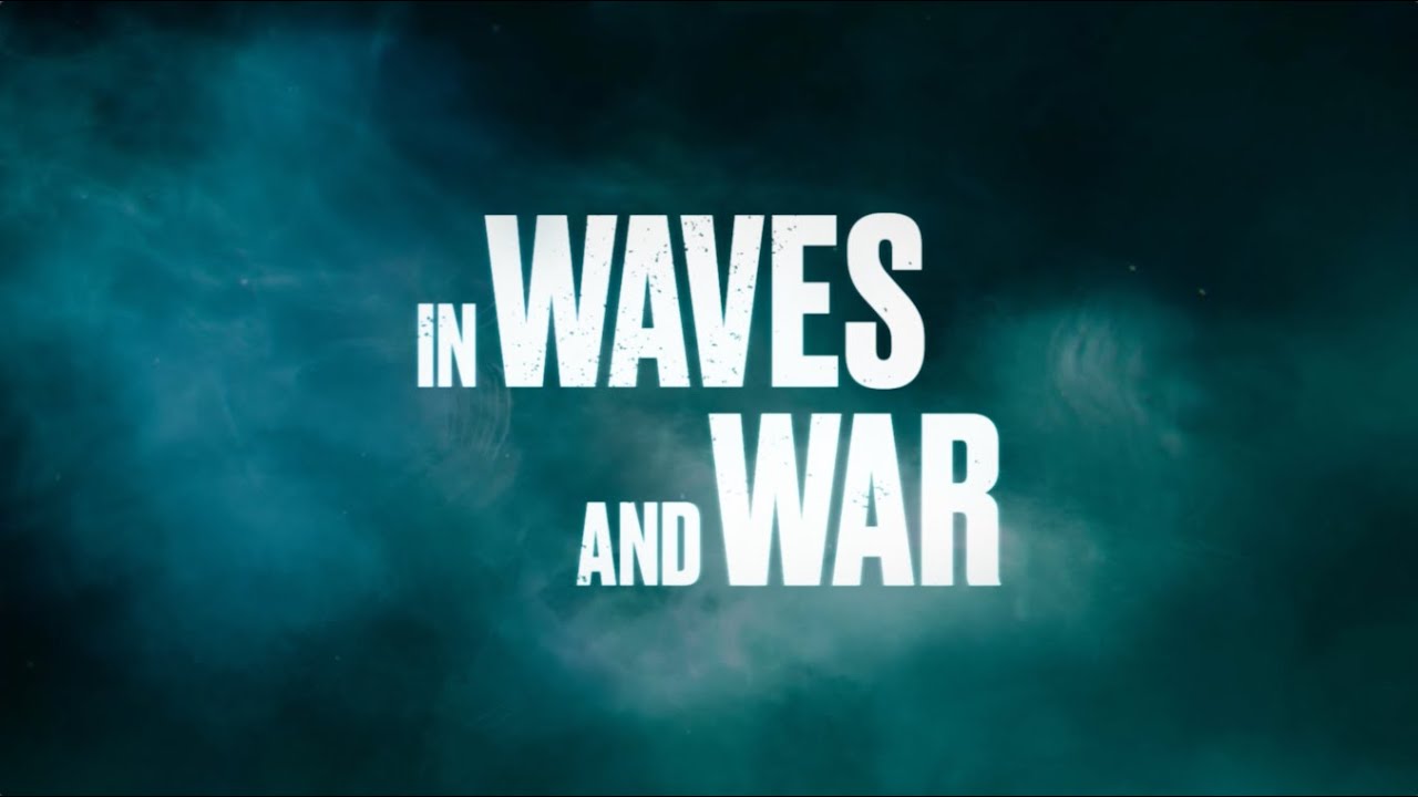 In Waves and War - Official Trailer