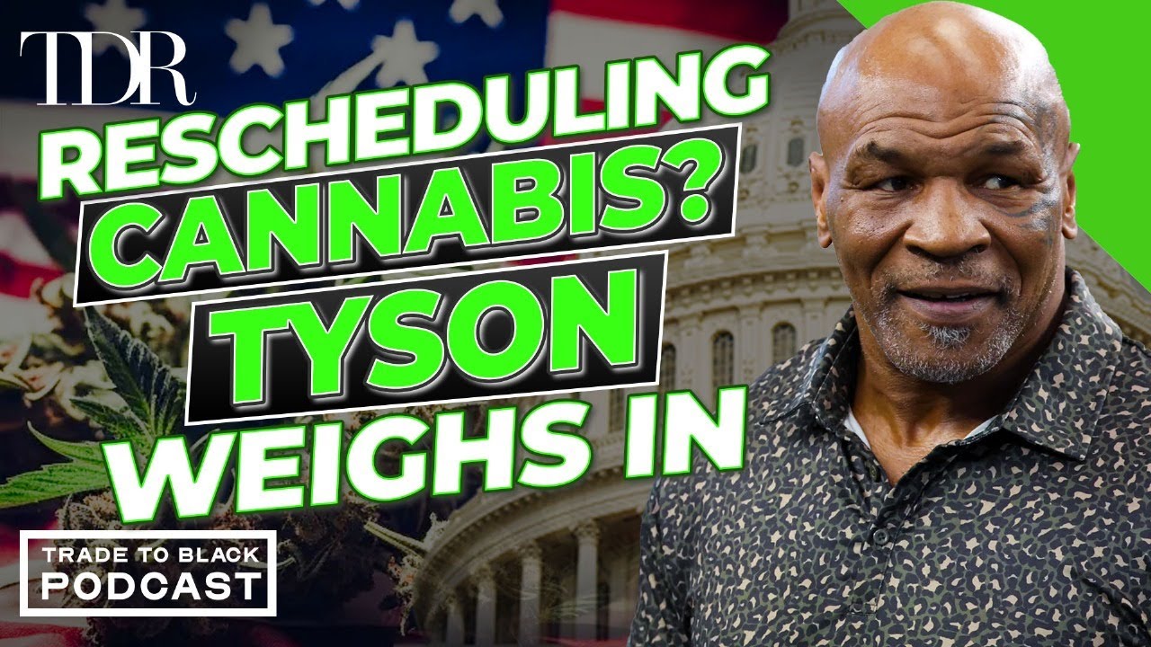 Mike Tyson Talks Trump & Cannabis Rescheduling | Trade to Black